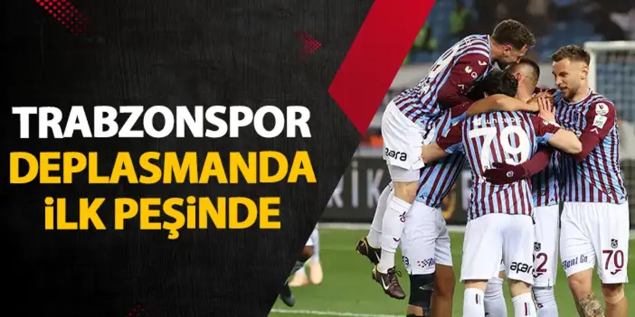 Trabzonspor, Adana Demirspor deplasmanında ilk peşinde
