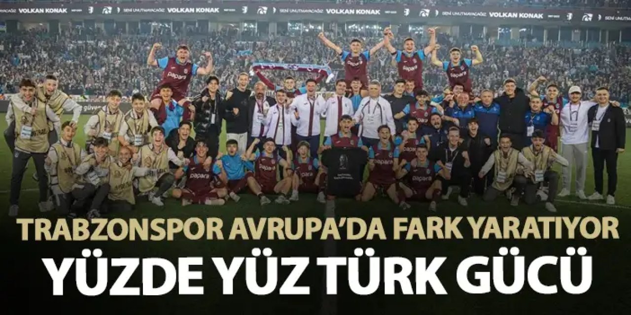 Trabzonspor U19 Avrupa’da fark yaratıyor! Yüzde yüz Türk gücüyle yarı finalde