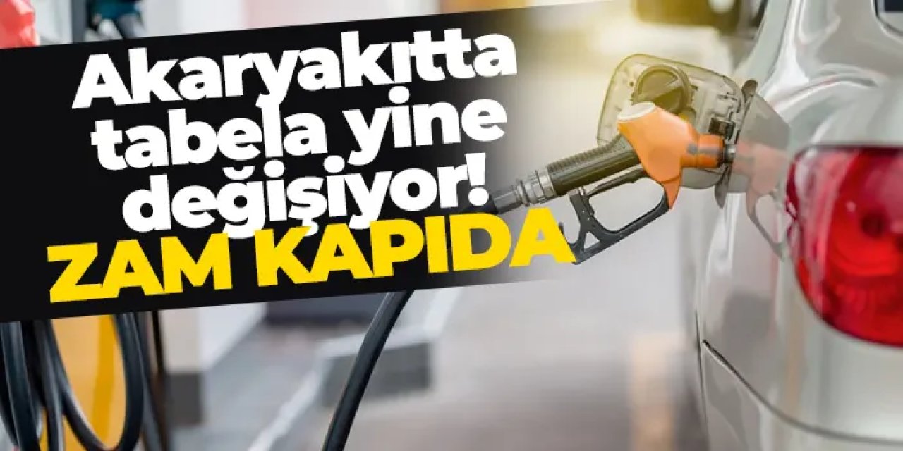 Motorine zam kapıda! Akaryakıtta tabela yine değişiyor