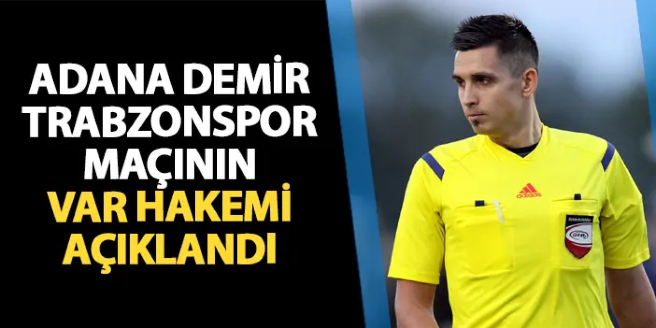 Adana Demirspor - Trabzonspor maçına Avusturyalı VAR hakemi!