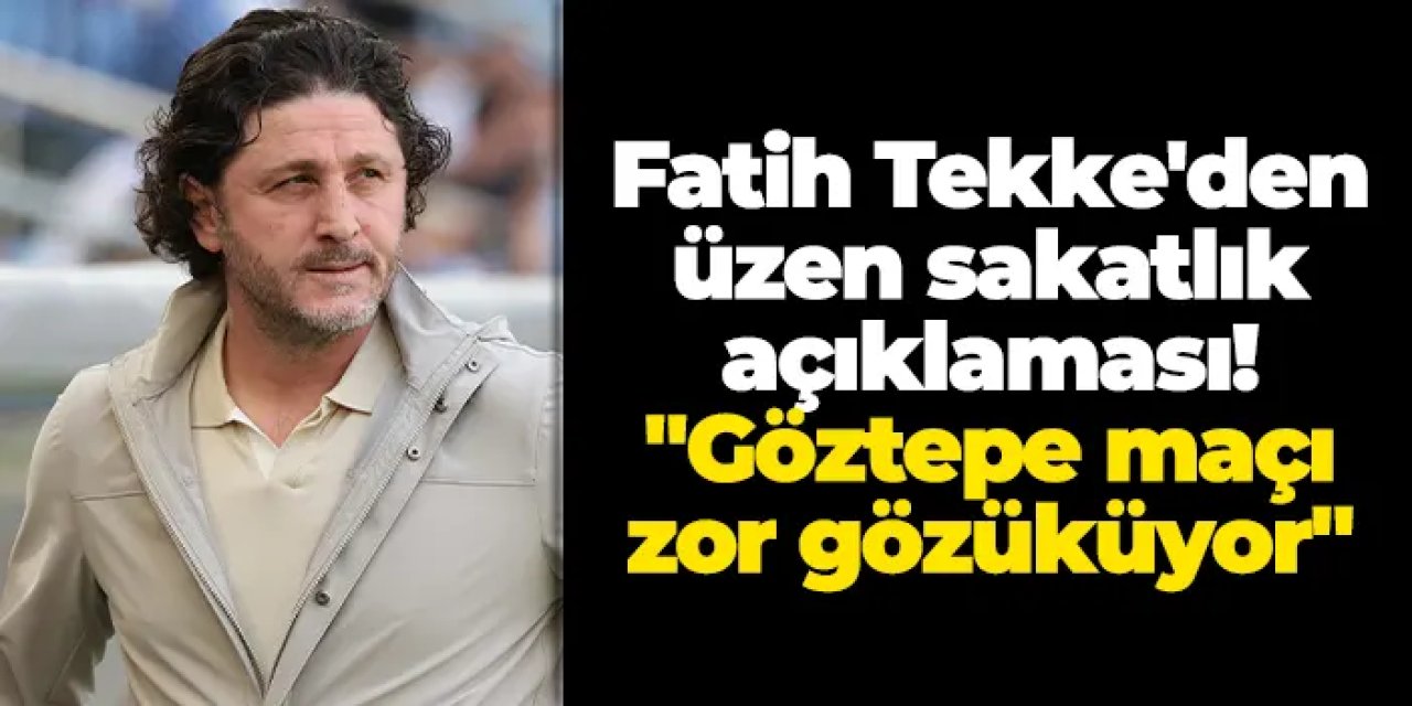Trabzonspor'da Fatih Tekke'den üzen sakatlık açıklaması! "Göztepe maçı zor gözüküyor"