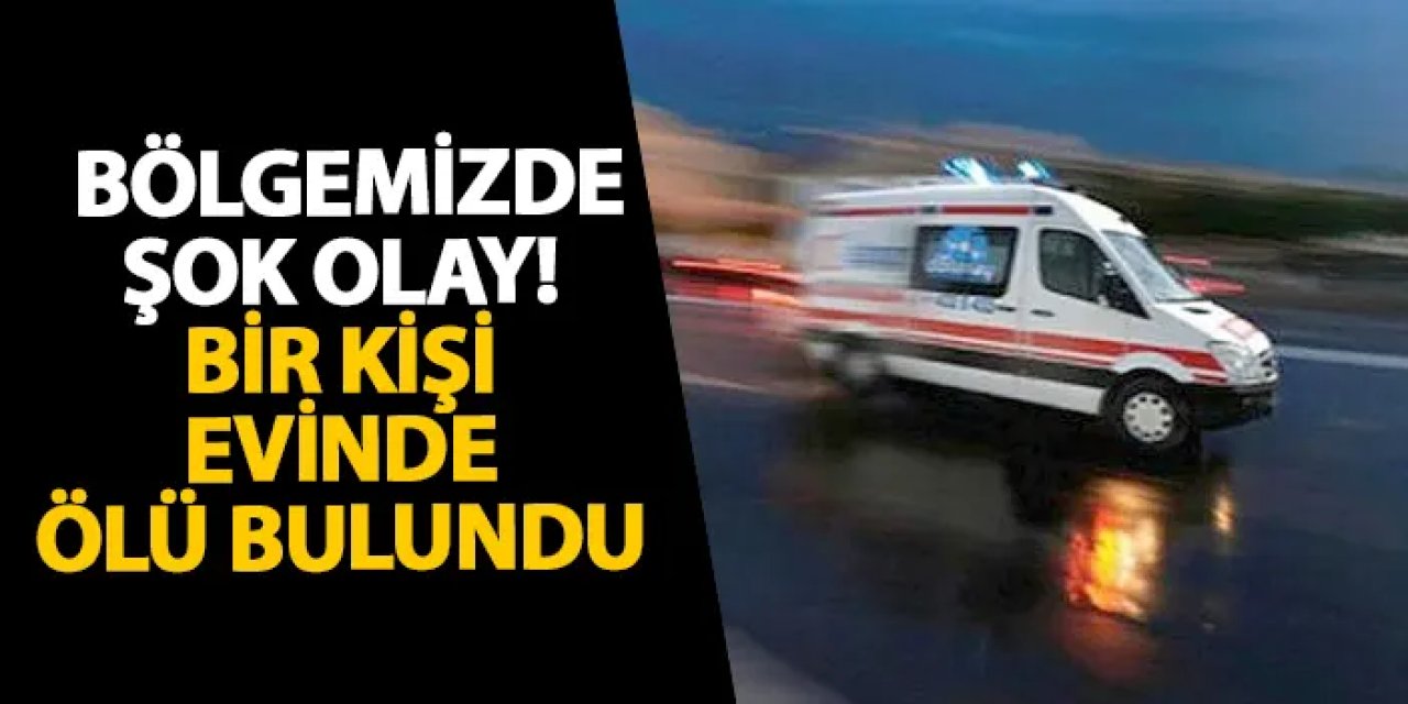 Ordu’da şok olay! Bir kişi evinde ölü bulundu