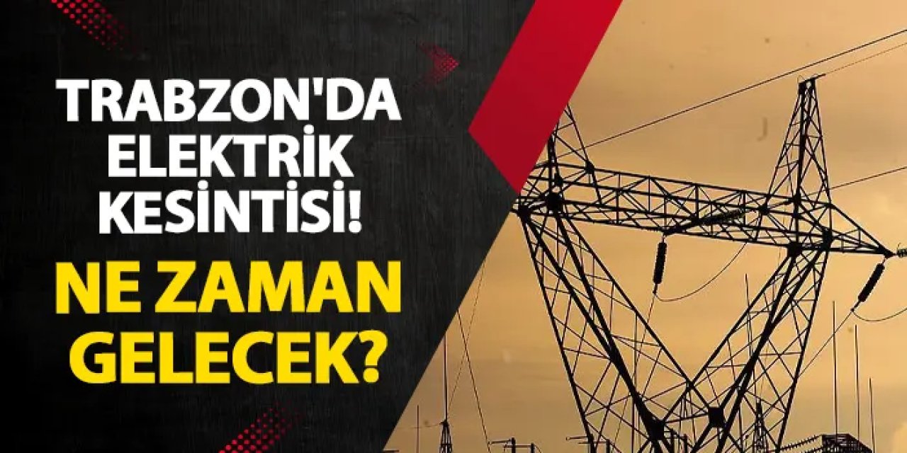 Trabzon Çaykara ve Maçka’da 20 Nisan’da Elektrik Kesintisi