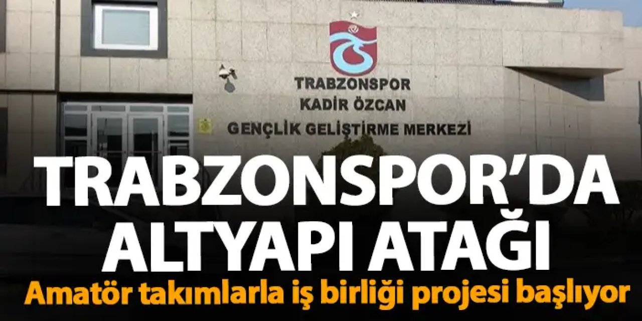 Trabzonspor’dan altyapı atağı! Amatör takımlarla iş birliği projesi başlıyor