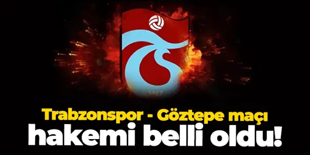 Ziraat Türkiye Kupası yarı finalinde Trabzonspor–Göztepe karşılaşmasını hakem Cihan Aydın yönetecek