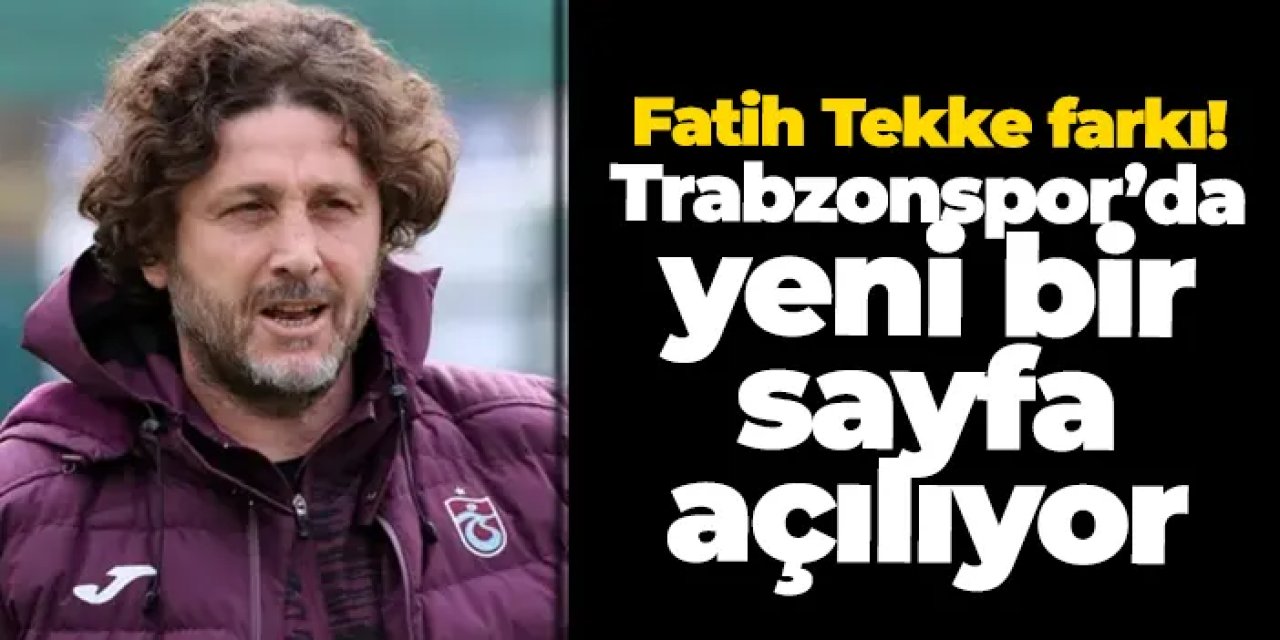 Fatih Tekke farkı: Trabzonspor’da yeni bir sayfa açılıyor