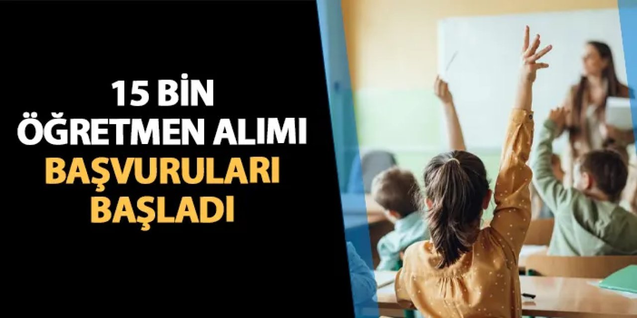 15 bin öğretmen alımı başvuruları başladı! Başvuru nereden ve nasıl yapılır?