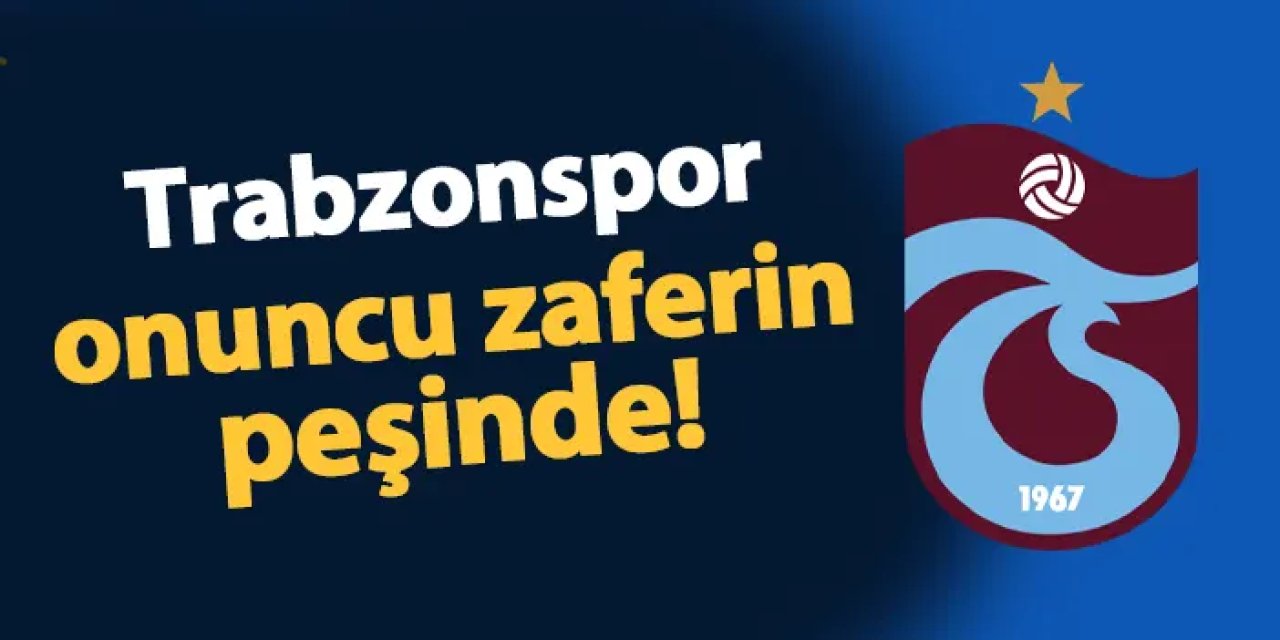 Trabzonspor onuncu zaferin perşinde!