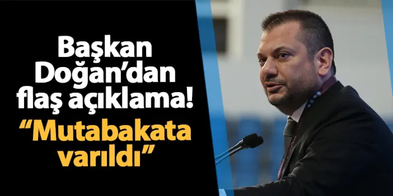 Trabzonspor'da Başkan Doğan duyurdu! "Mutabakata varıldı"