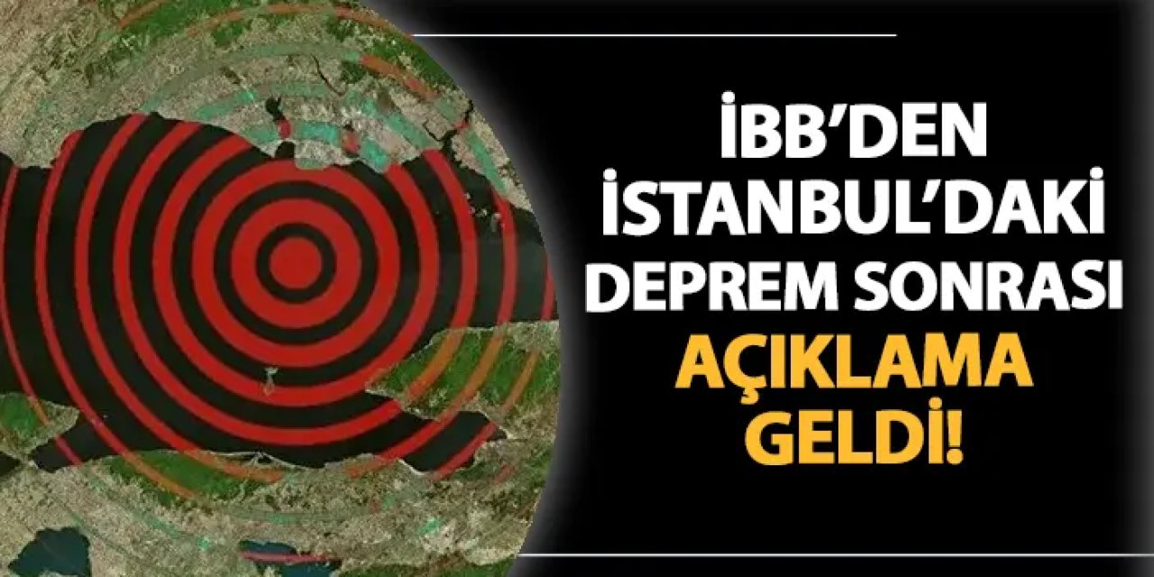 İBB'den İstanbul'daki depreme ilişkin açıklama!