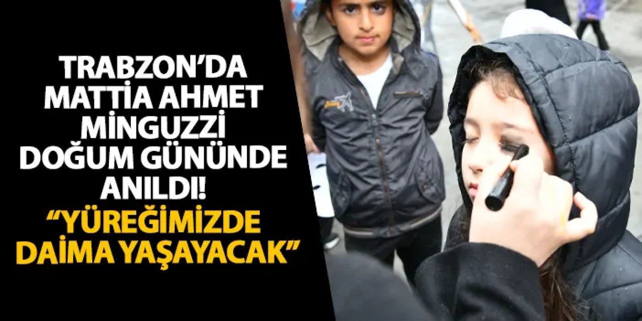 Trabzon’da Mattia Ahmet Minguzzi doğum gününde anıldı! “Yüreğimizde daima yaşayacak”