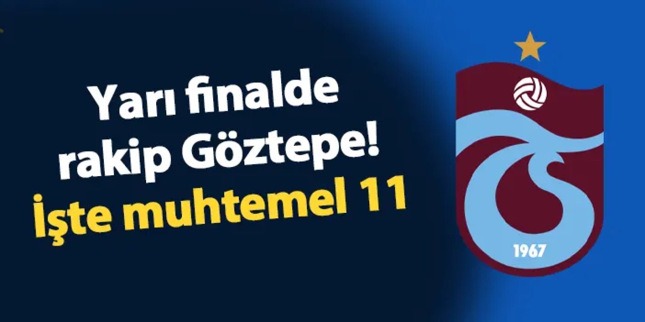 Trabzonspor'un rakibi Göztepe! İşte kritik maçın muhtemel 11'i