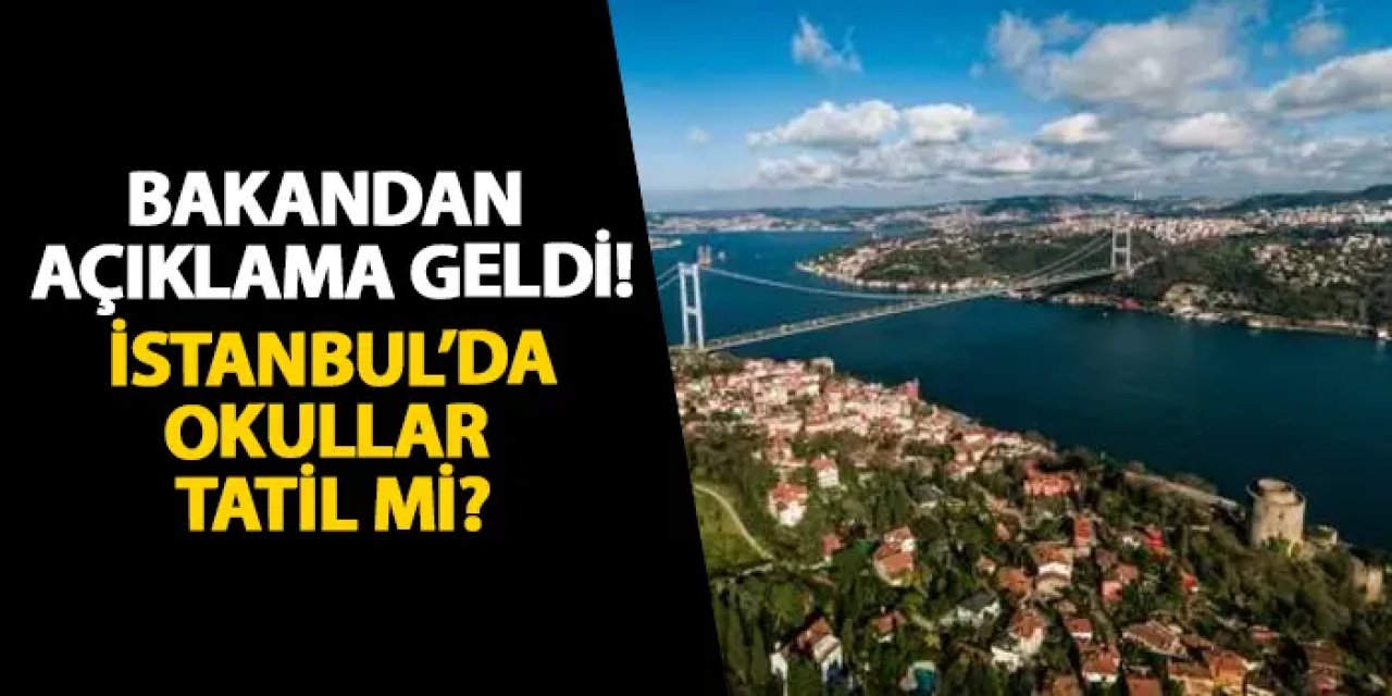 İstanbul'da yarın okullar tatil mi? Bakan Tekin'den açıklama geldi