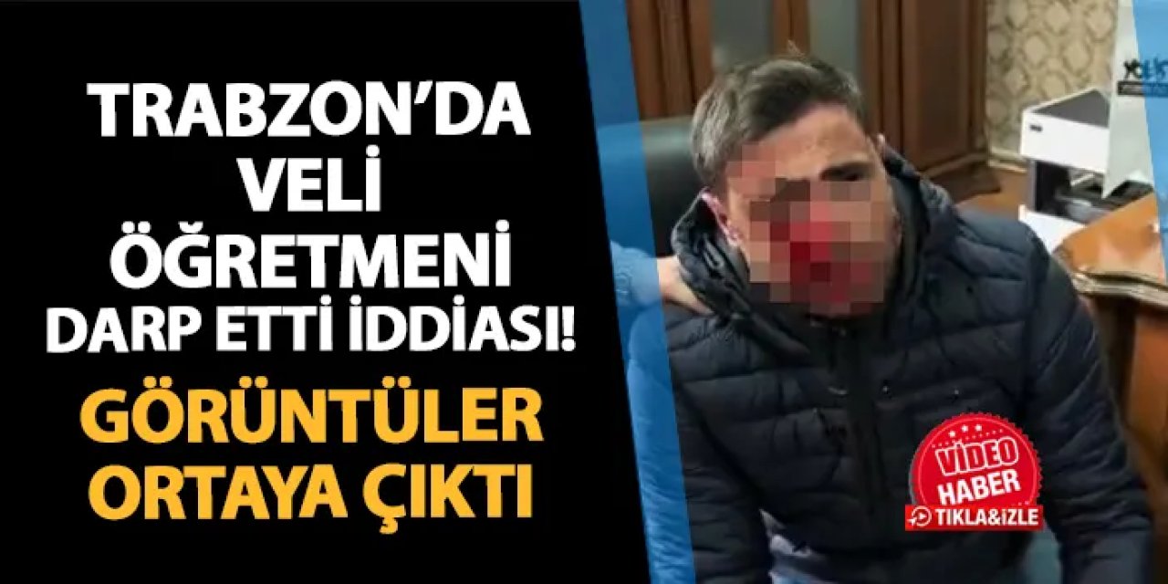 Trabzon'da veli öğretmeni darp etti iddiası! Görüntüler ortaya çıktı