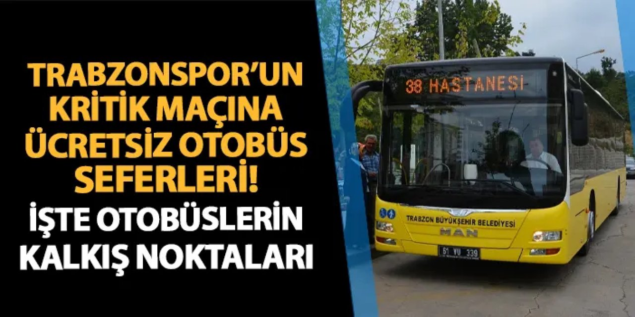 Trabzon Büyükşehir, Trabzonspor - Göztepe maçına ücretsiz otobüs kaldıracak