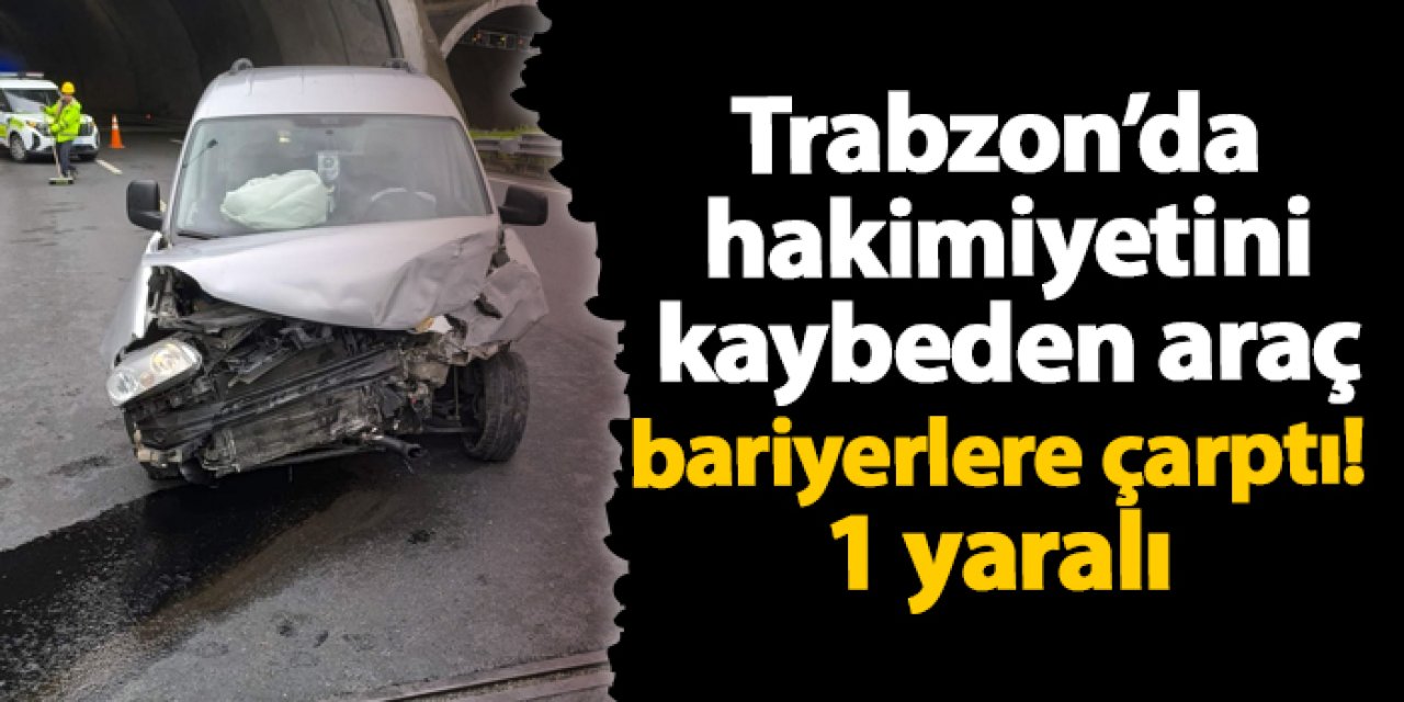 Trabzon’da hakimiyetini kaybeden araç bariyerlere çarptı! 1 yaralı