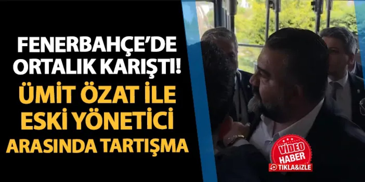Fenerbahçe'de ortalık karıştı! Ümit Özat ve eski yönetici arasında tartışma