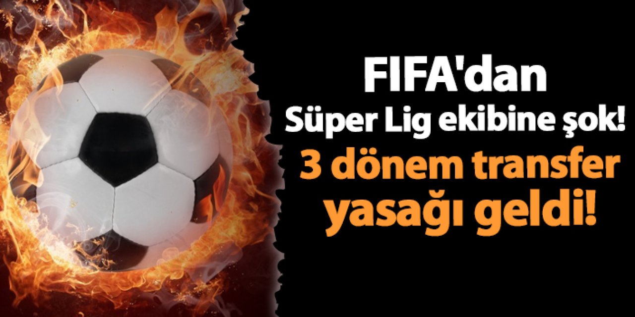 FIFA'dan Eyüpspor'a şok: 3 Dönem transfer yasağı geldi!
