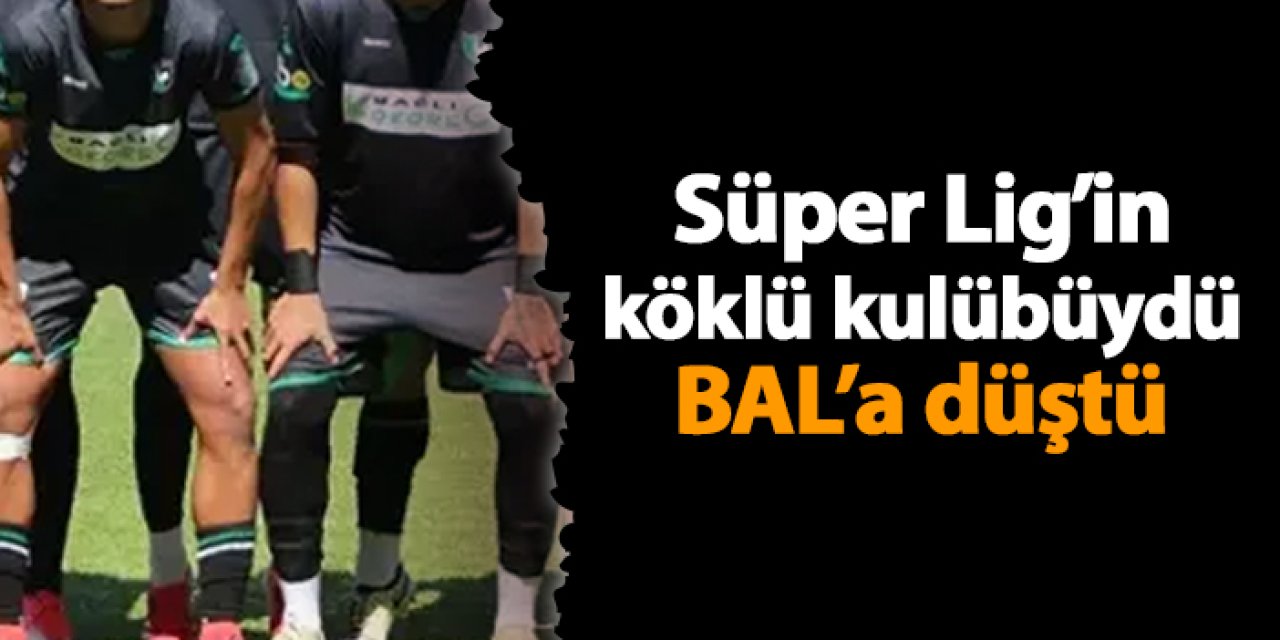 Denizlispor'un acı sonu: BAL'a düştü