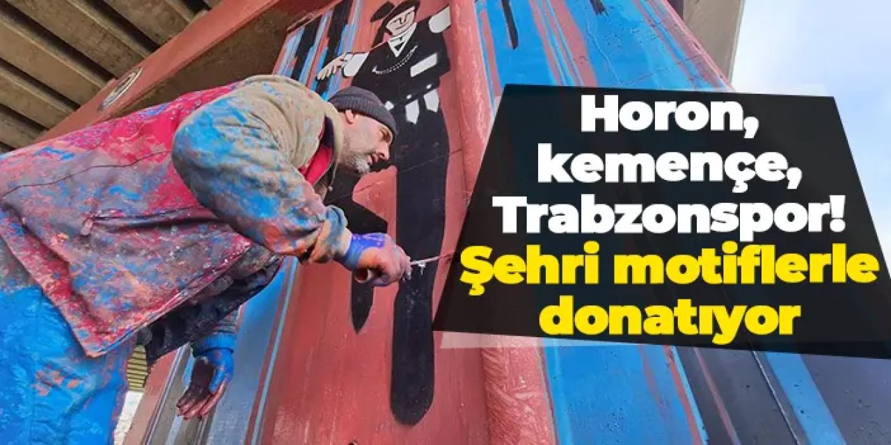 Horon, kemençe, Trabzonspor! Şehri motiflerle donatıyor