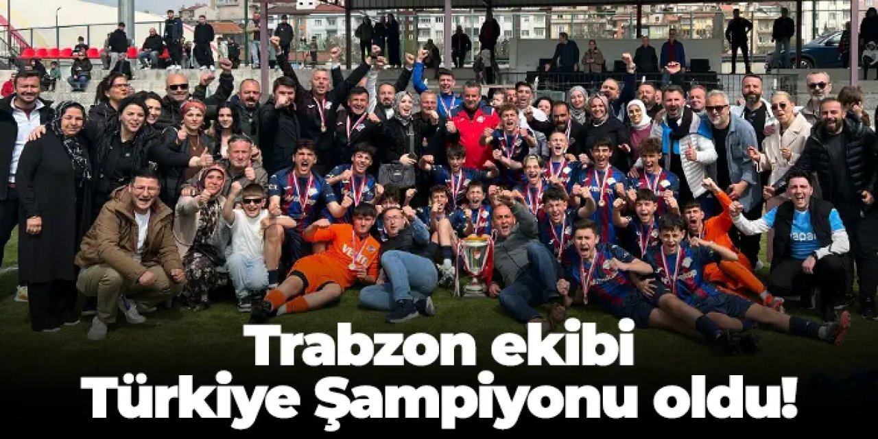 1461 Trabzon FK U14 takımı Türkiye Şampiyonu oldu