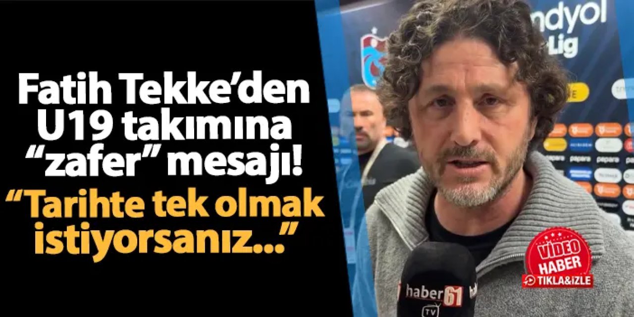 Trabzonspor'da Fatih Tekke'den U19 takımına mesaj! "Tarihte tek olmak istiyorsanız..."