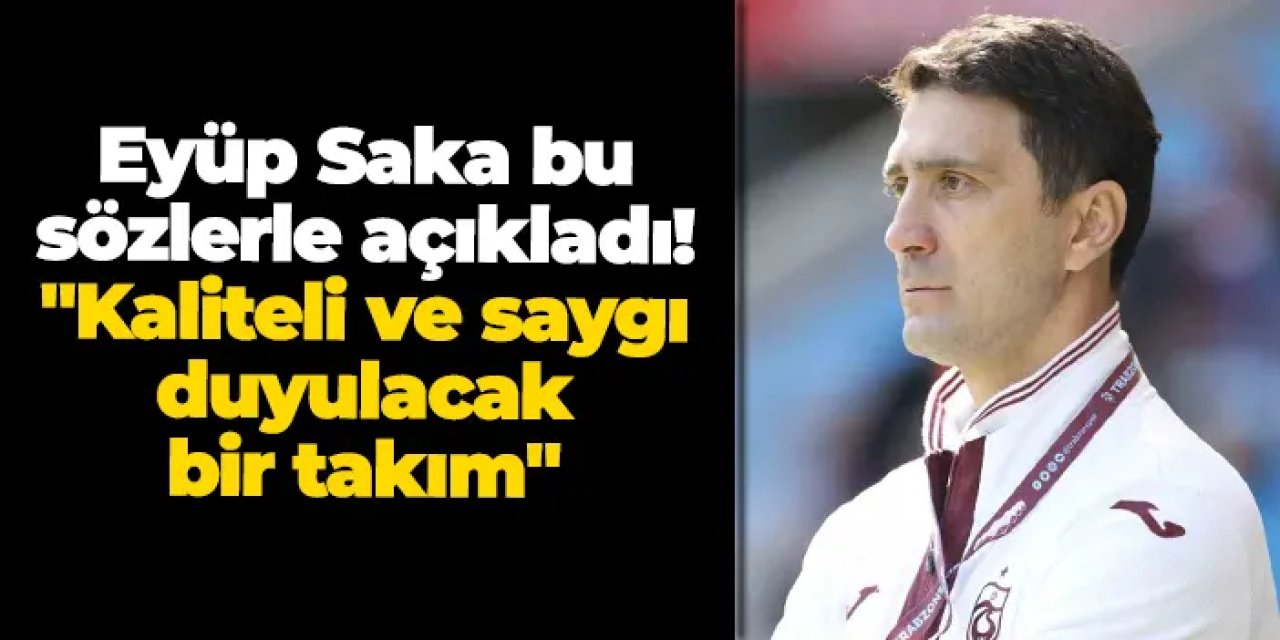 Trabzonspor U19 Teknik Direktörü Eyüp Saka: “Kendimize inanıyoruz, finali almak istiyoruz”