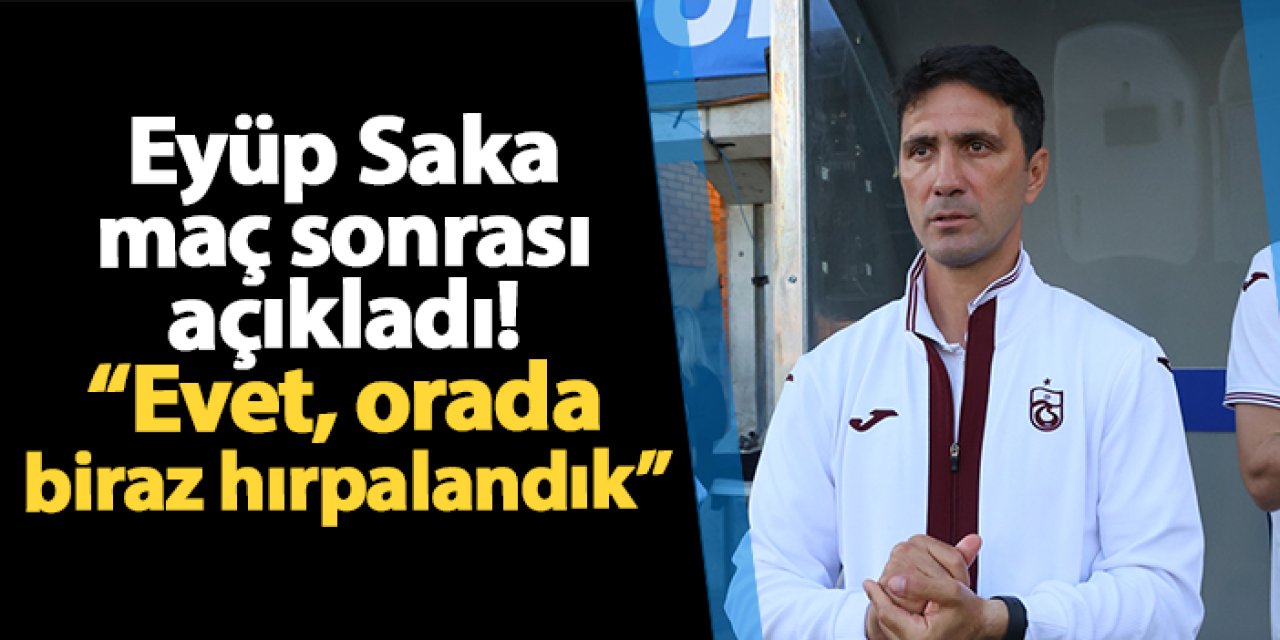 Eyüp Saka Barcelona maçı sonrası konuştu! "Evet, orada biraz hırpalandık"