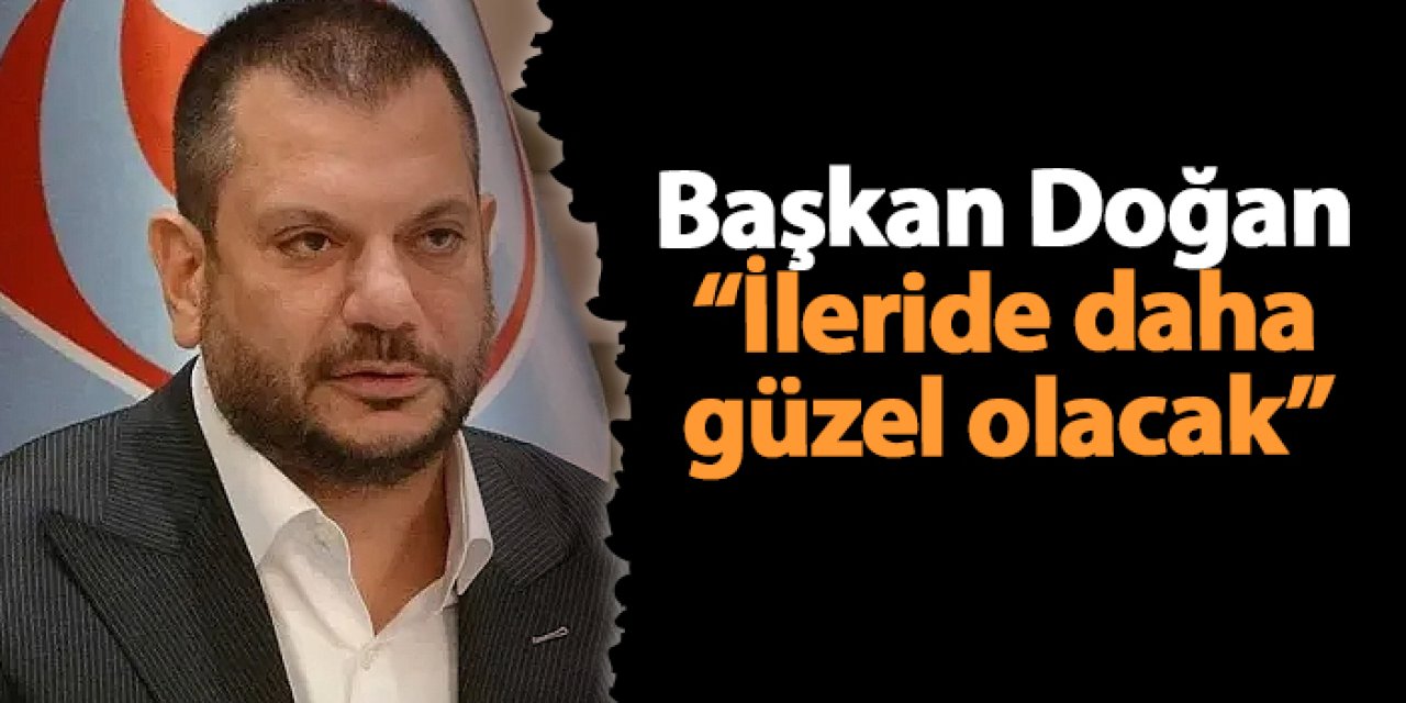 Başkan Doğan final sonrası konuştu! "İleride daha iyi olacak"