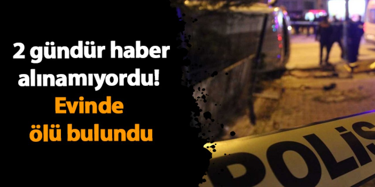 Samsun'da 2 gündür haber alınamıyordu! Evinde ölü bulundu