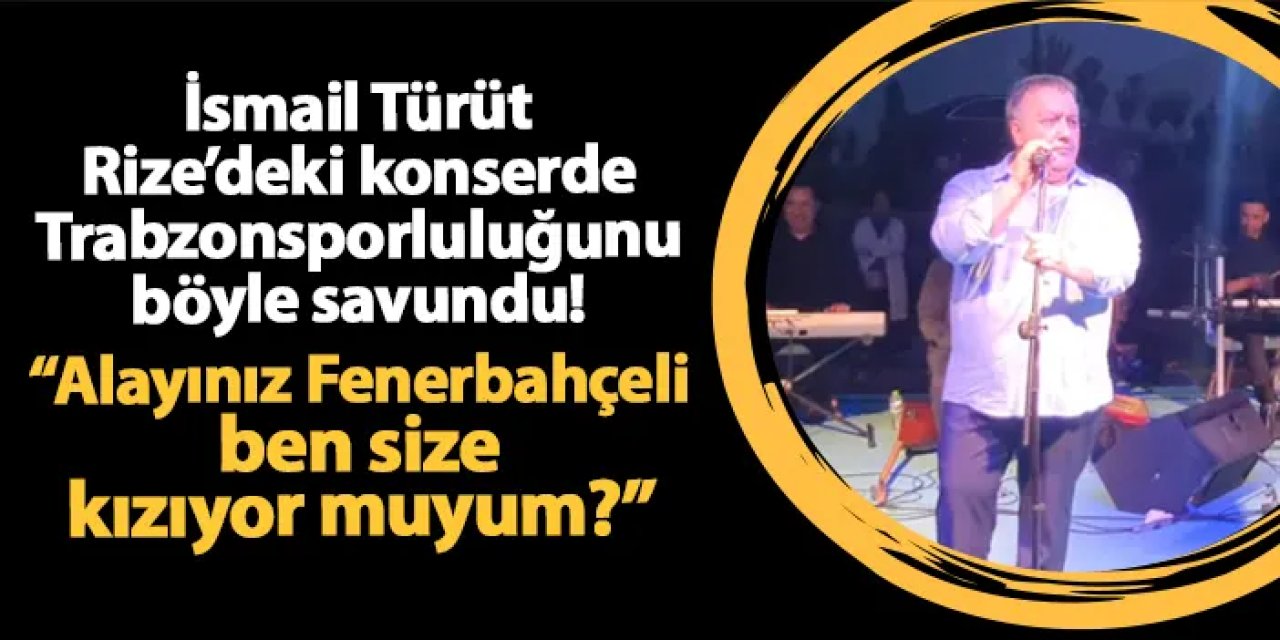 İsmail Türüt Rize'de Trabzonsporluluğunu böyle savundu! "Alayınız Fenerbahçelisiniz, ben size kızıyor muyum?"