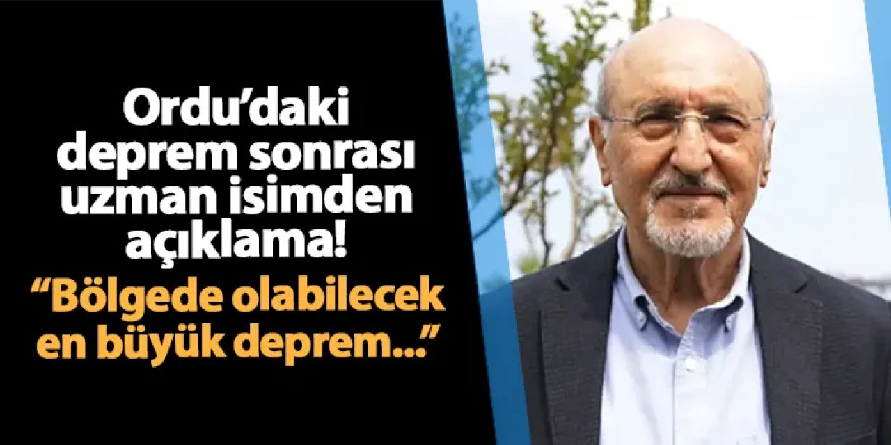 Trabzonlu profesörden Ordu'daki deprem sonrası açıklama! "Bölgede olabilecek en büyük deprem..."