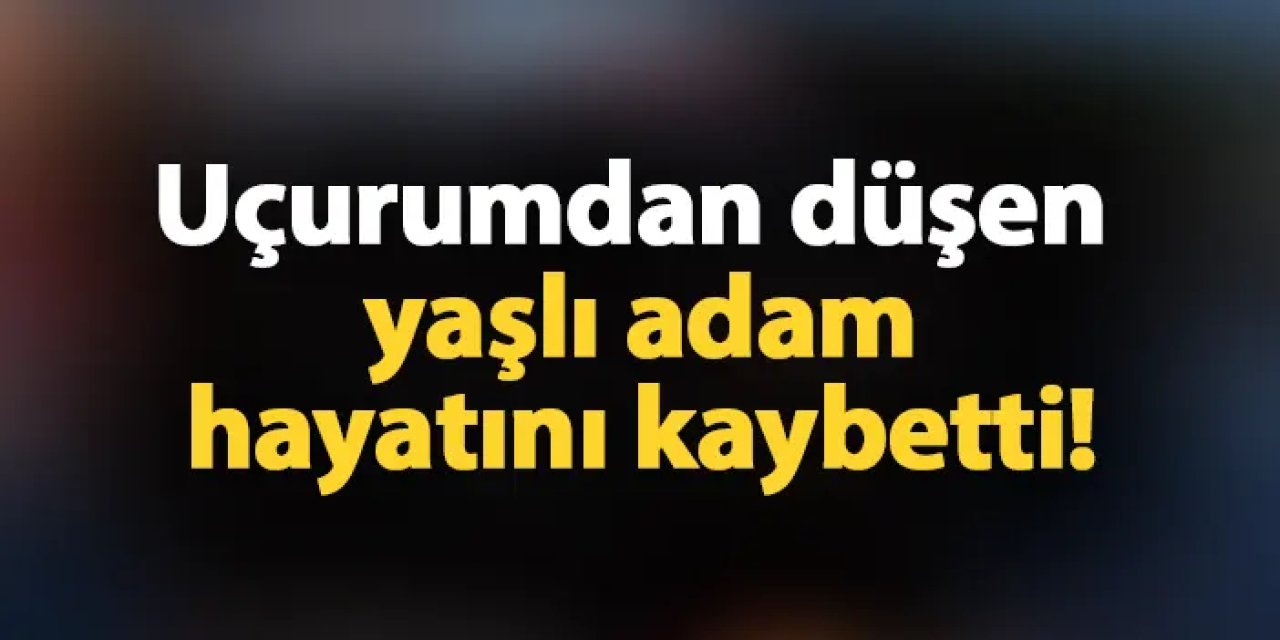 Giresun'da feci ölüm! Uçurumdan düşerek hayatını kaybetti