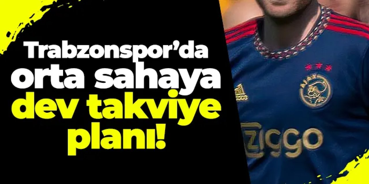 Trabzonspor’da orta sahaya dev takviye planı!
