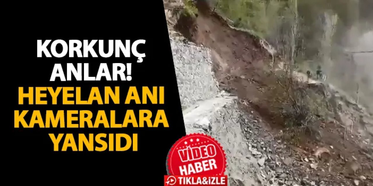 Artvin’de korkunç anlar! Heyelan anı kameralara yansıdı