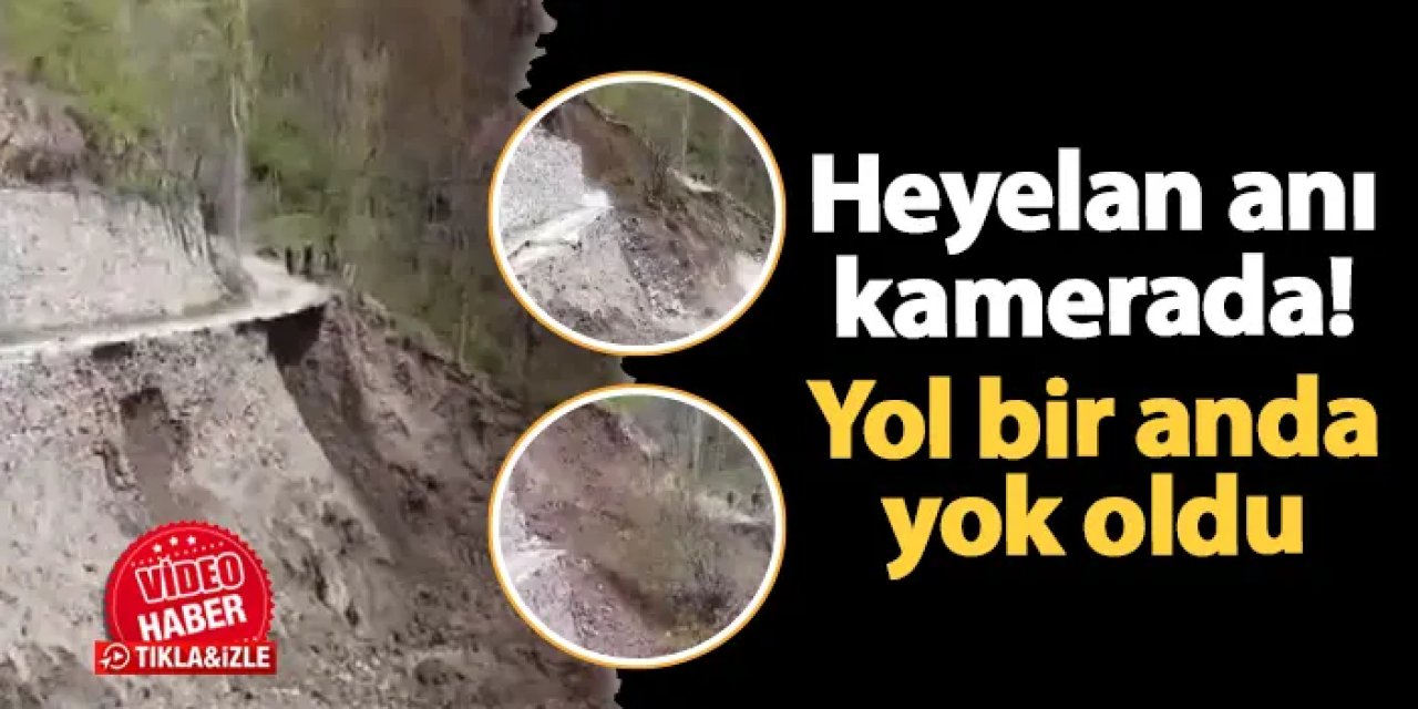 Artvin'de heyelan anı kamerada! Yol bir anda yok oldu