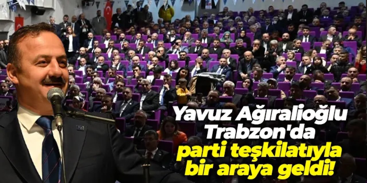 Anahtar Parti Genel Başkanı Yavuz Ağıralioğlu Trabzon’da: İlk durak İstişare Toplantısı