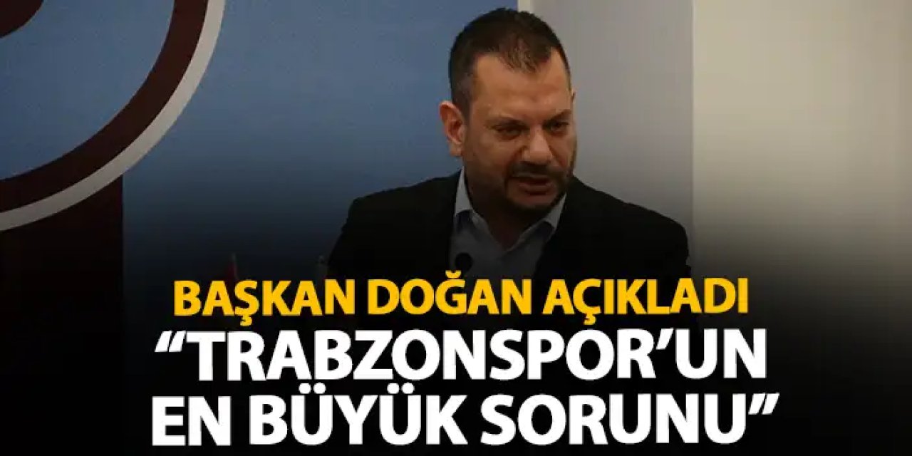 Divan Kurulu'nda açıkladı "Trabzonspor'un büyük sorunu"