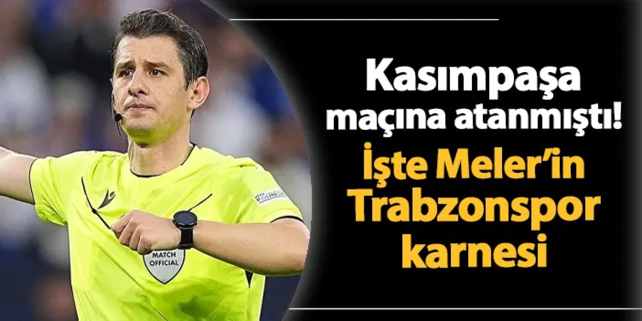 Kasımpaşa maçına atanmıştı! Halil Umut Meler'in Trabzonspor karnesi