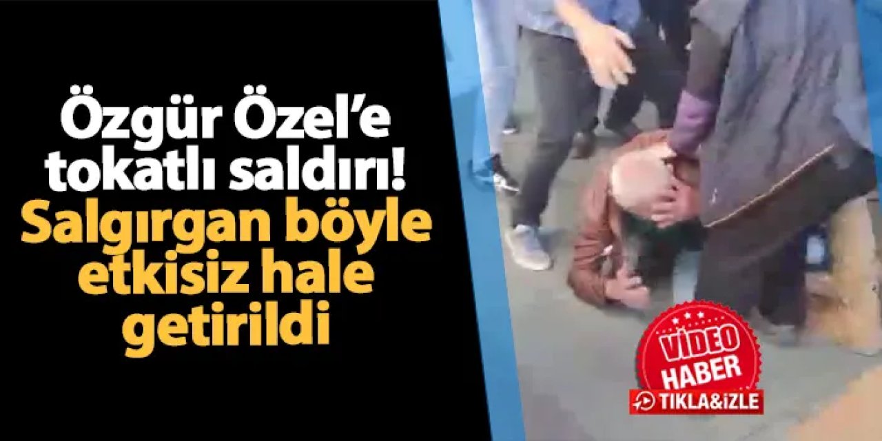 CHP lideri Özel'e saldırıdan yeni görüntüler!