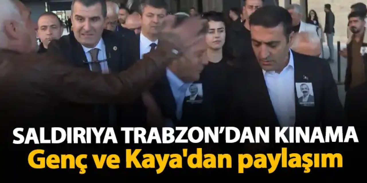 Trabzon’dan Özgür Özel’e yapılan saldırıya sert tepki! Genç ve Kaya'dan paylaşım