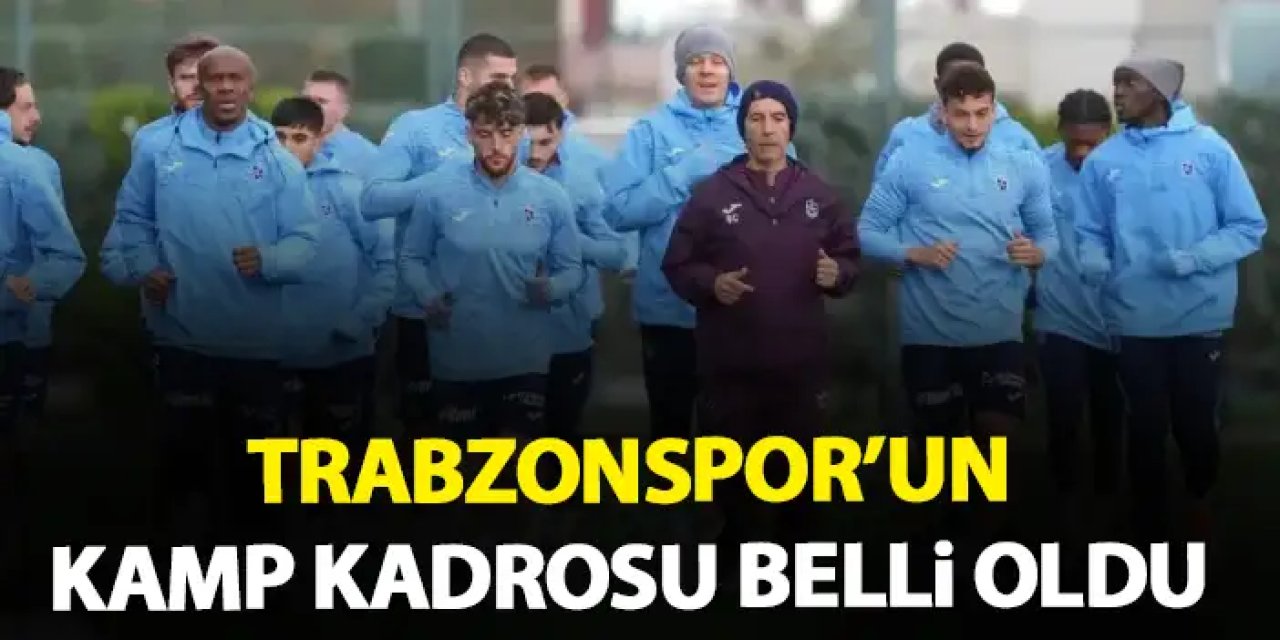 Trabzonspor'un Kasımpaşa maçı kamp kadrosu belli oldu