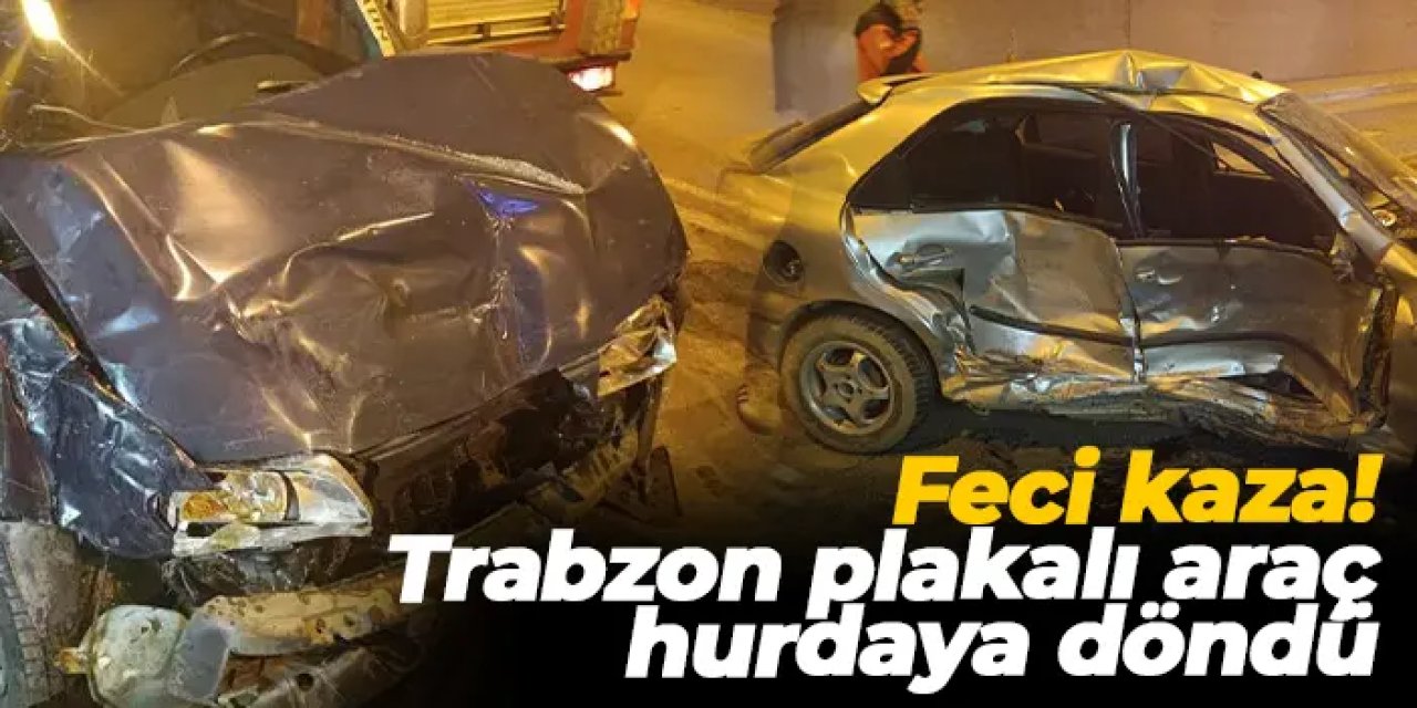 Feci kaza! Trabzon plakalı araç hurdaya döndü
