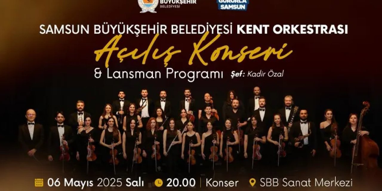 Samsun’da Kent Orkestrası ilk konseri ile sahneye çıkıyor!