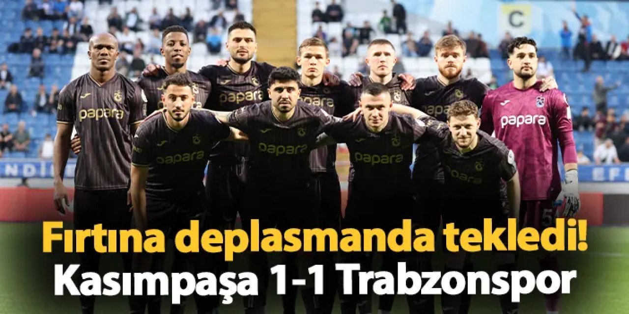 Fırtına deplasmanda tekledi! Kasımpaşa 1-1 Trabzonspor