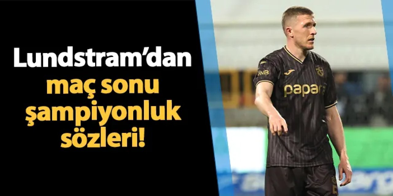 Trabzonspor'da Lundstram maç sonu konuştu! Şampiyonluk sözleri...