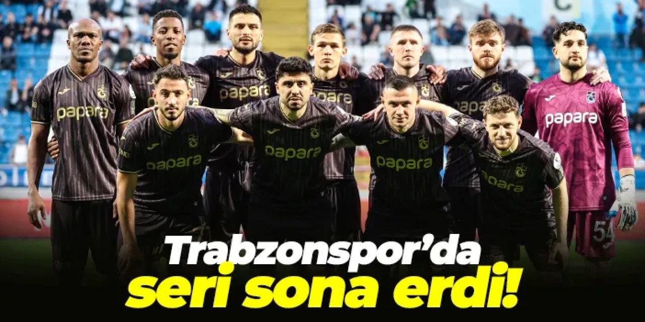 Trabzonspor’da seri sona erdi!