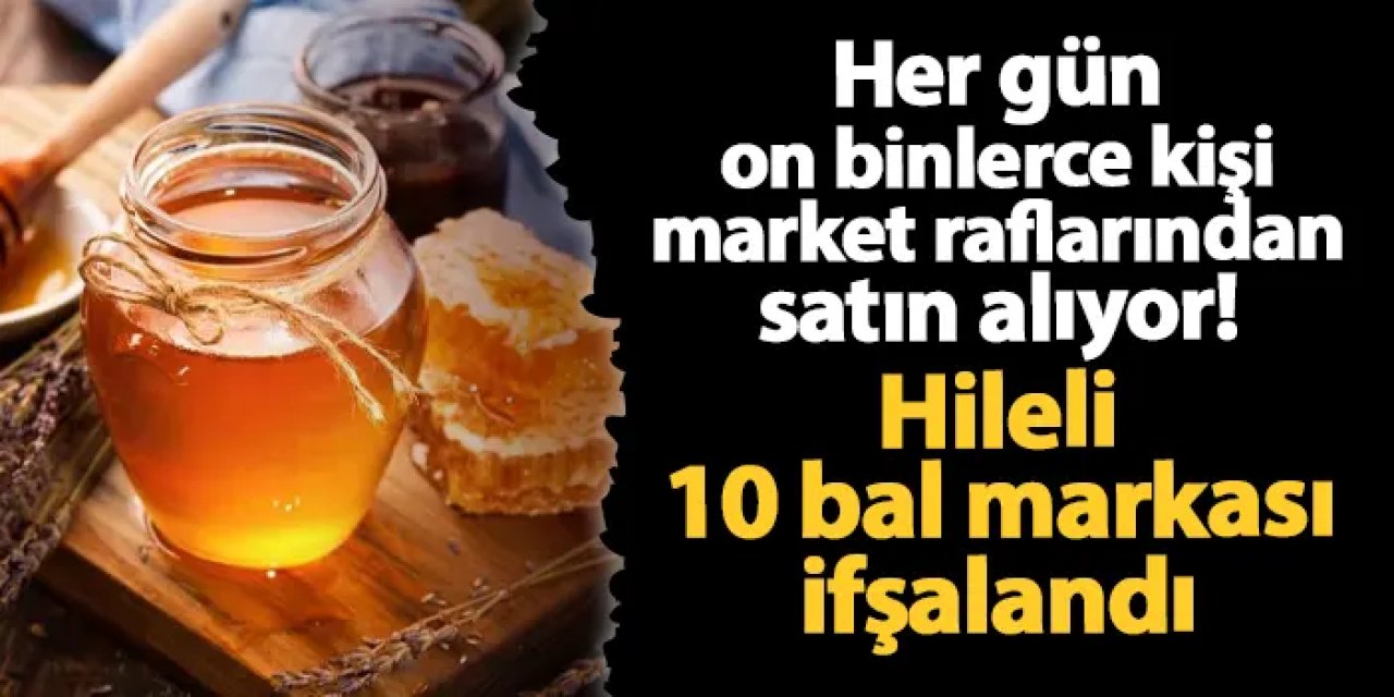 Her gün on binlerce kişi market raflarından satın alıyor! Bakanlık hileli 10 bal markasını ifşa etti