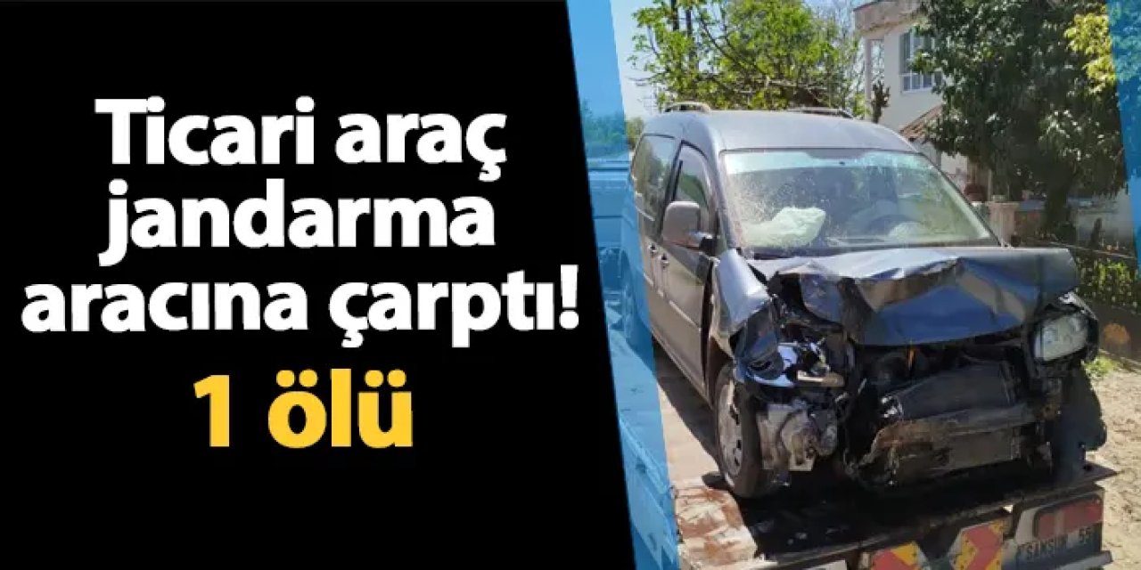 Samsun'da ticari araç jandarma aracına çarptı: 1 ölü