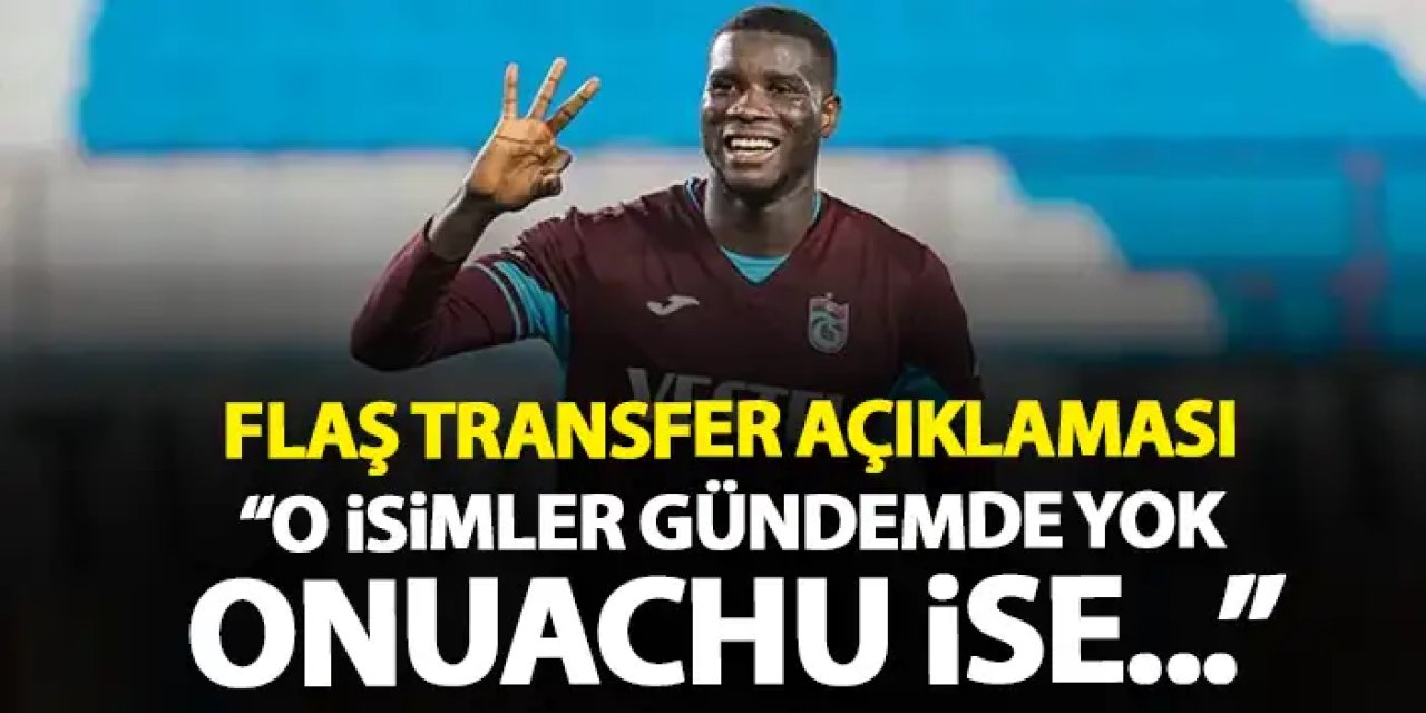 Trabzonspor Başkanı Doğan’dan Transfer Açıklaması: Onuachu ve Diğer İsimler